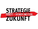 Strategie Zukunft: Arbeit - sicher und fair